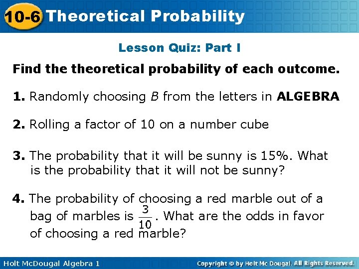 10 -6 Theoretical Probability Lesson Quiz: Part I Find theoretical probability of each outcome.