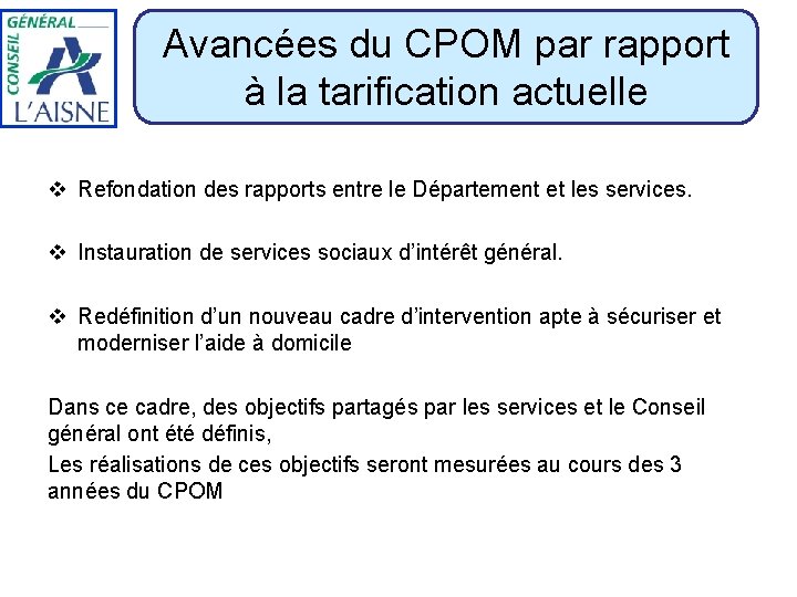 Avancées du CPOM par rapport à la tarification actuelle v Refondation des rapports entre