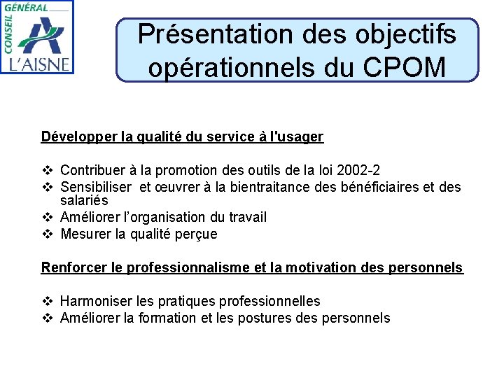 Présentation des objectifs opérationnels du CPOM Développer la qualité du service à l'usager v