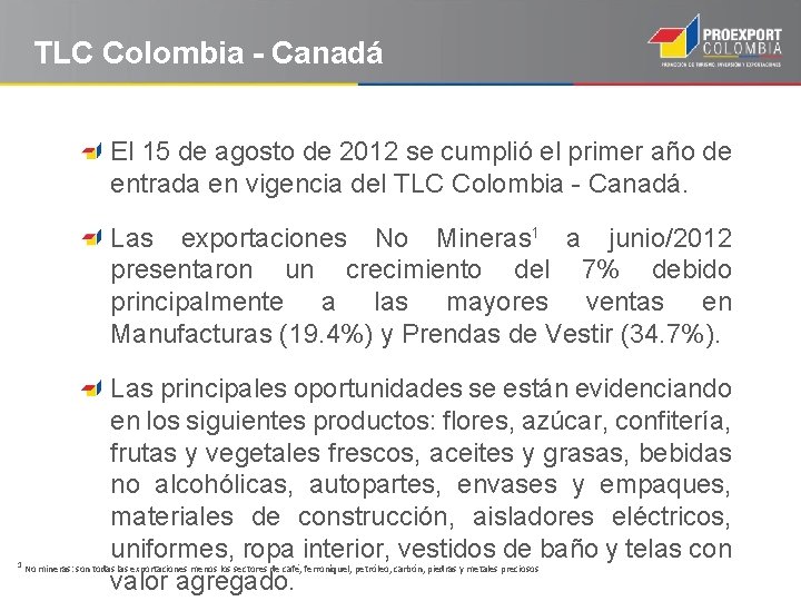 TLC Colombia - Canadá El 15 de agosto de 2012 se cumplió el primer