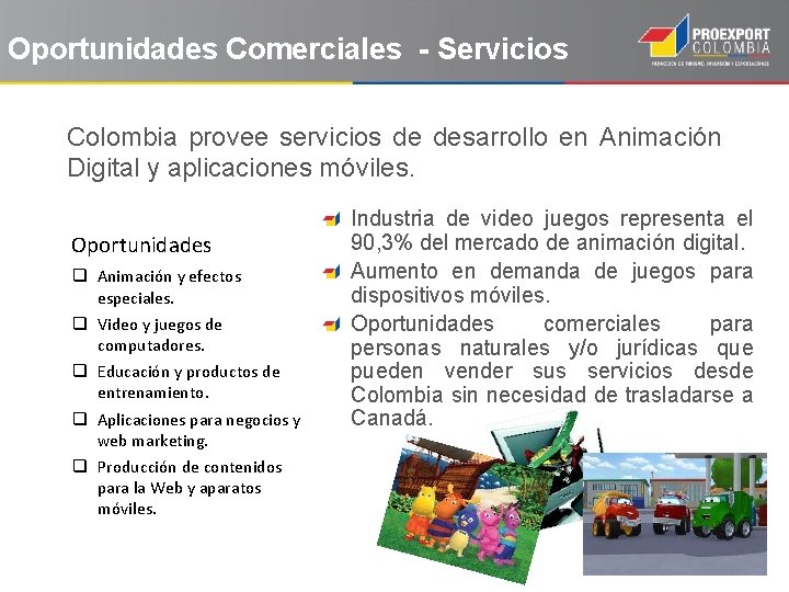 Oportunidades Comerciales - Servicios Colombia provee servicios de desarrollo en Animación Digital y aplicaciones