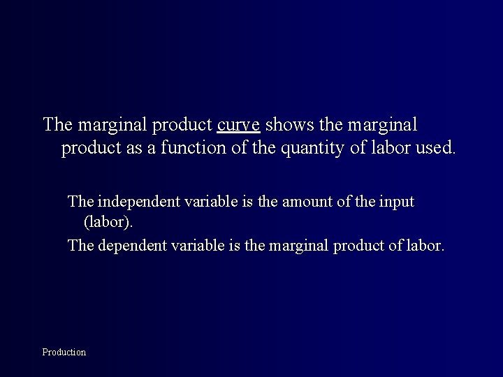 The marginal product curve shows the marginal product as a function of the quantity