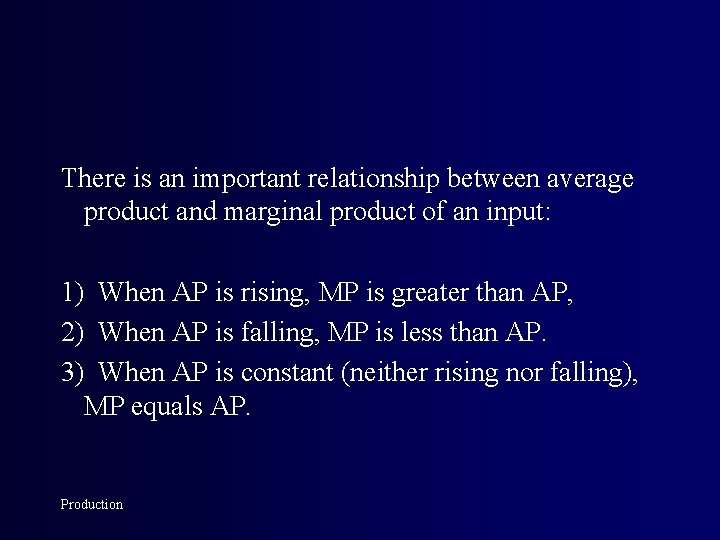 There is an important relationship between average product and marginal product of an input: