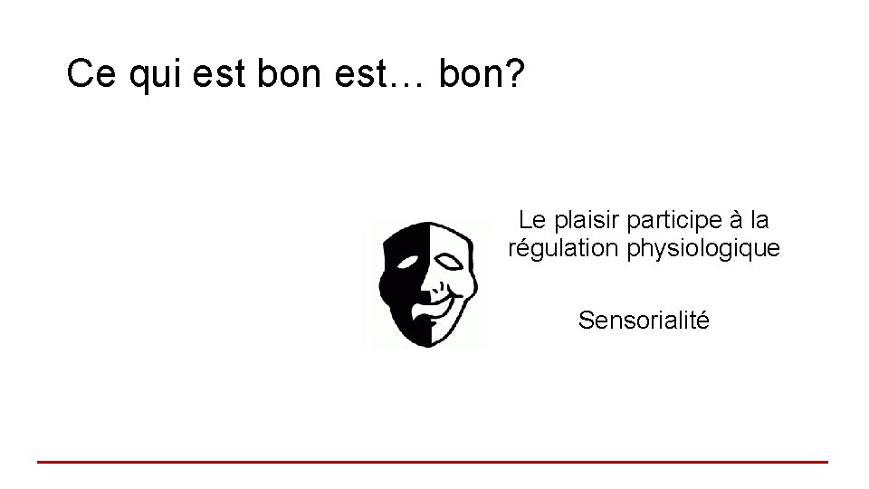 Ce qui est bon est… bon? Le plaisir participe à la régulation physiologique Sensorialité