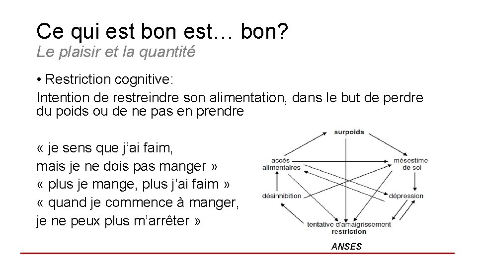 Ce qui est bon est… bon? Le plaisir et la quantité • Restriction cognitive: