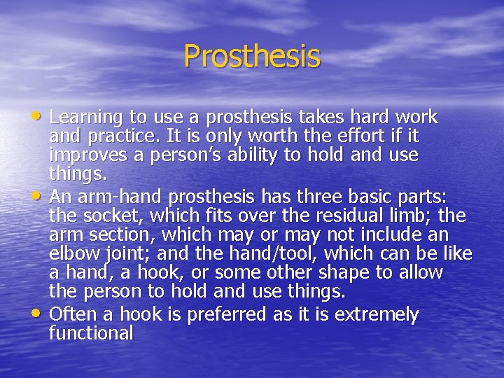 Prosthesis • Learning to use a prosthesis takes hard work • • and practice.