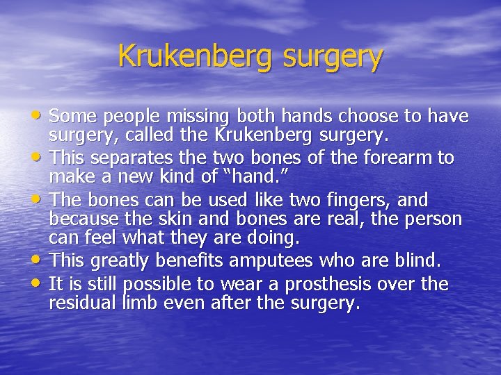 Krukenberg surgery • Some people missing both hands choose to have • • surgery,