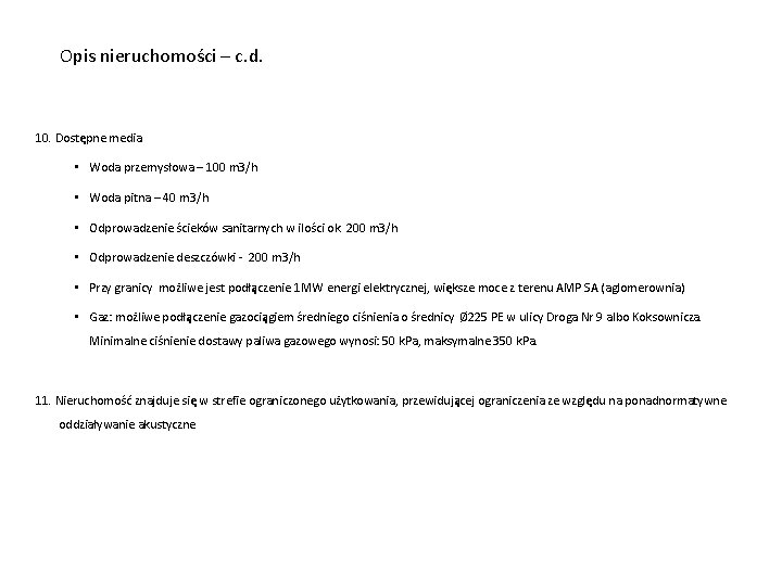 Opis nieruchomości – c. d. 10. Dostępne media • Woda przemysłowa – 100 m Opis nieruchomości – c. d. 10. Dostępne media • Woda przemysłowa – 100 m