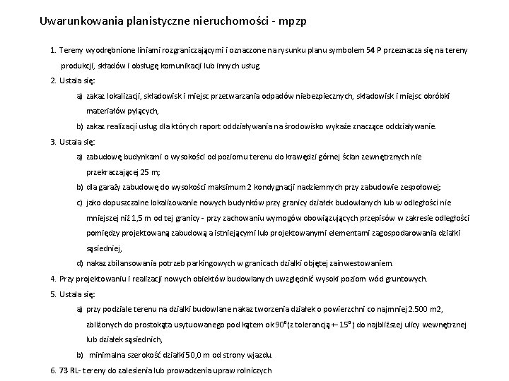 Uwarunkowania planistyczne nieruchomości - mpzp 1. Tereny wyodrębnione liniami rozgraniczającymi i oznaczone na rysunku Uwarunkowania planistyczne nieruchomości - mpzp 1. Tereny wyodrębnione liniami rozgraniczającymi i oznaczone na rysunku