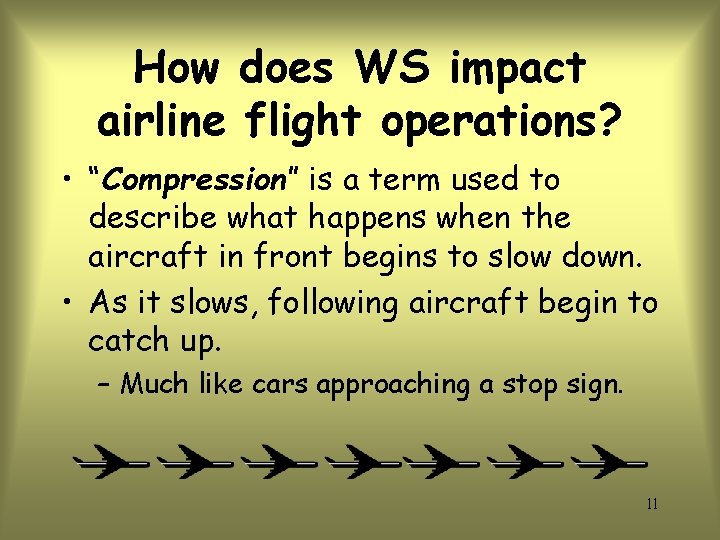 How does WS impact airline flight operations? • “Compression” is a term used to