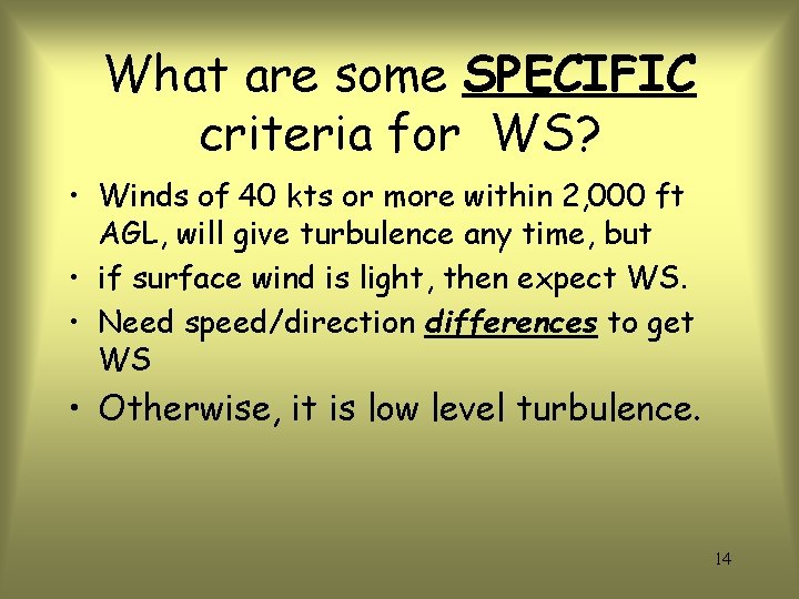 What are some SPECIFIC criteria for WS? • Winds of 40 kts or more