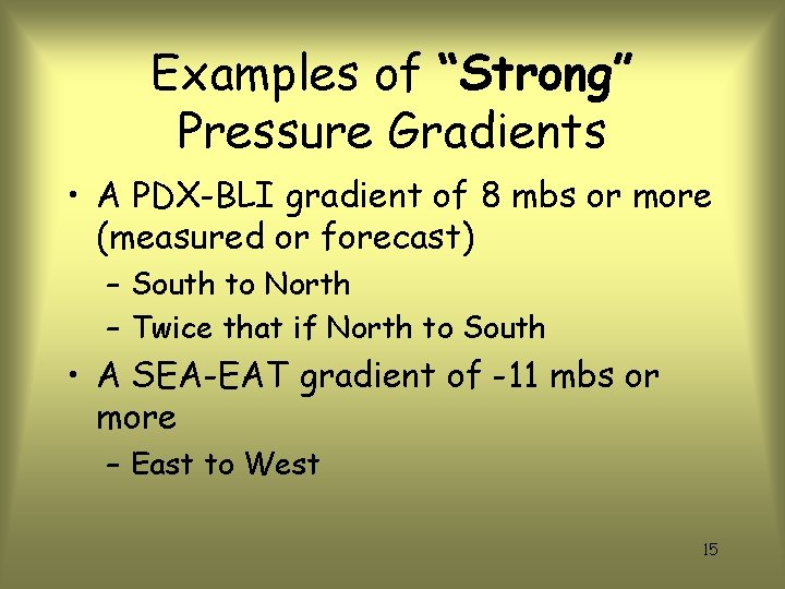 Examples of “Strong” Pressure Gradients • A PDX-BLI gradient of 8 mbs or more