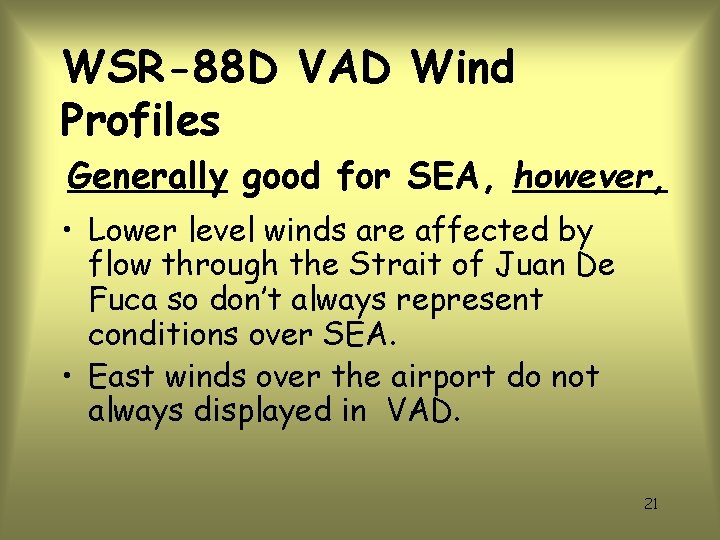 WSR-88 D VAD Wind Profiles Generally good for SEA, however, • Lower level winds