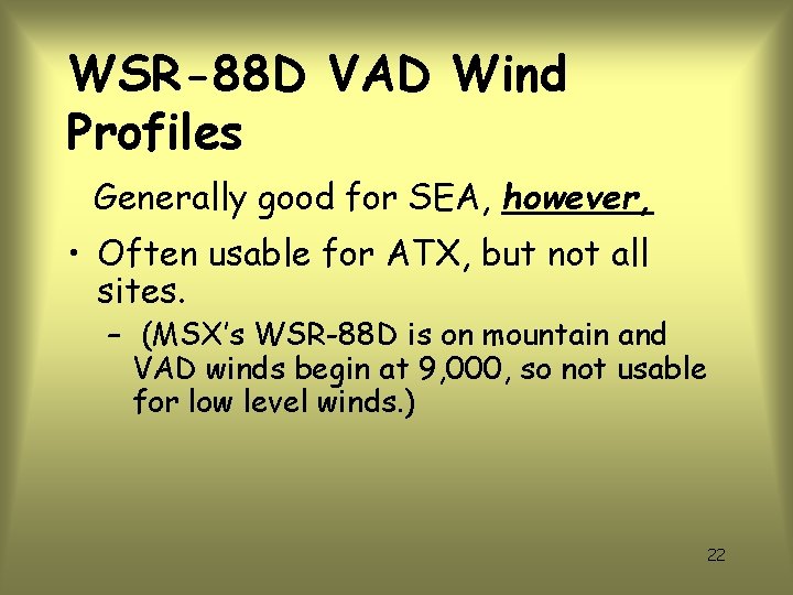 WSR-88 D VAD Wind Profiles Generally good for SEA, however, • Often usable for