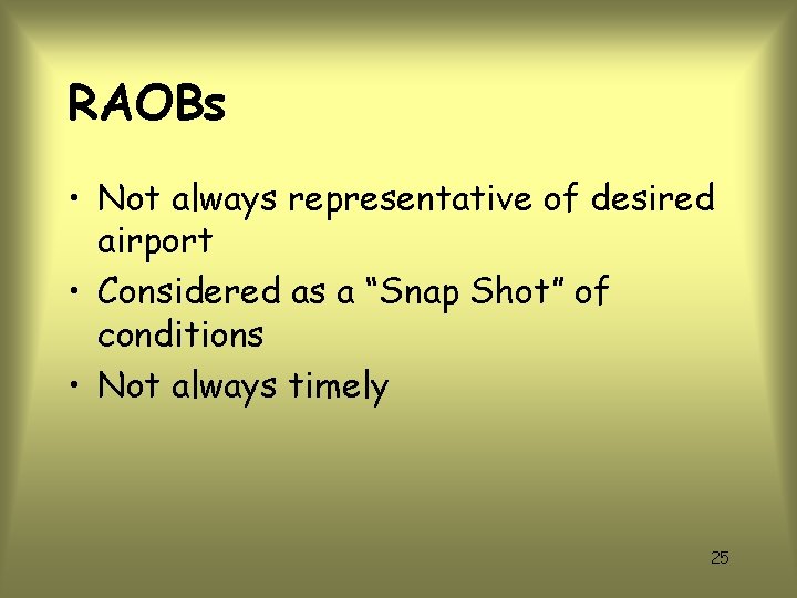 RAOBs • Not always representative of desired airport • Considered as a “Snap Shot”