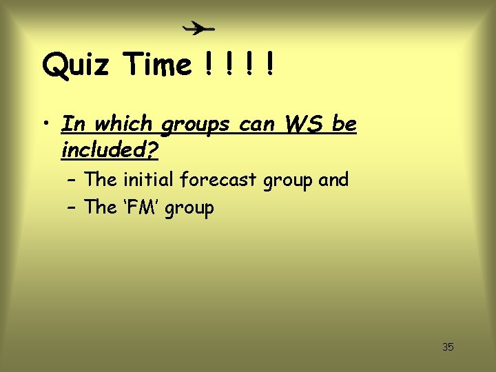 Quiz Time ! ! • In which groups can WS be included? – The