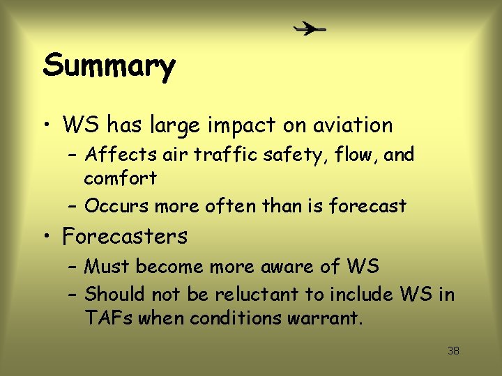 Summary • WS has large impact on aviation – Affects air traffic safety, flow,