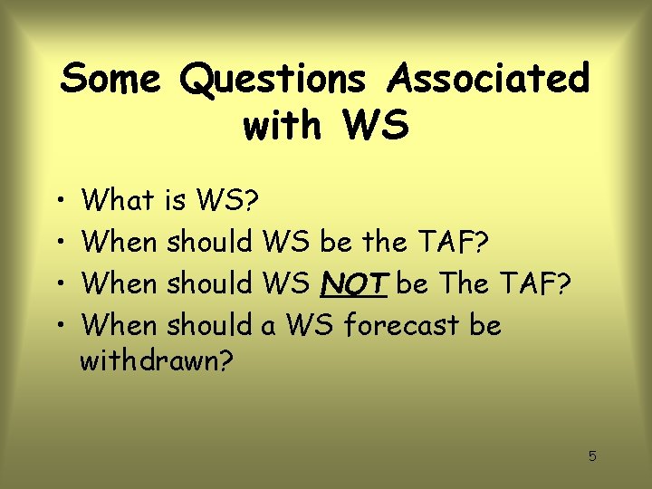 Some Questions Associated with WS • • What is WS? When should WS be