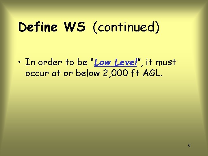Define WS (continued) • In order to be “Low Level”, it must occur at