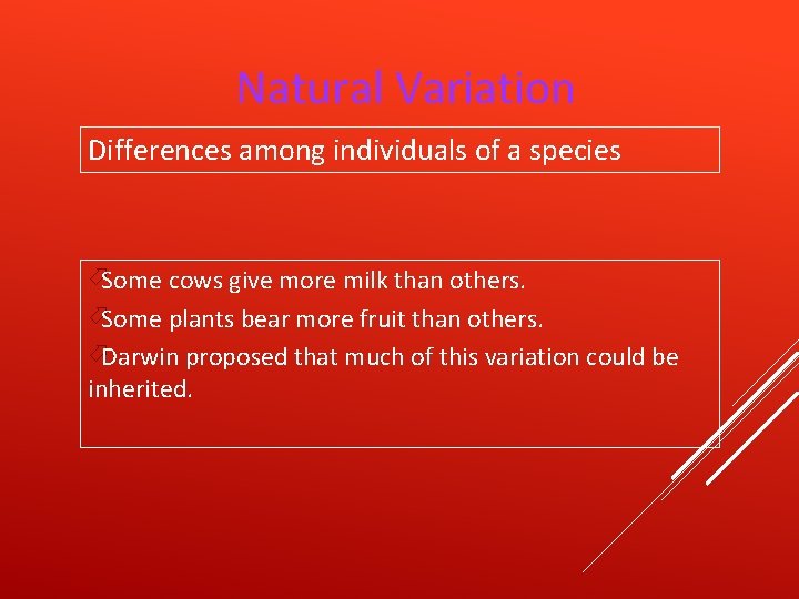 Natural Variation Differences among individuals of a species öSome cows give more milk than
