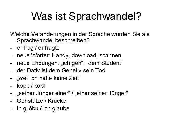 Was ist Sprachwandel? Welche Veränderungen in der Sprache würden Sie als Sprachwandel beschreiben? -