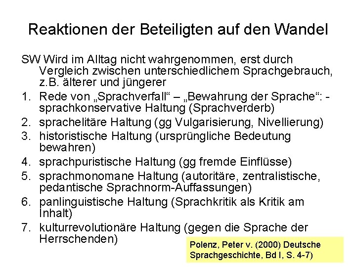 Reaktionen der Beteiligten auf den Wandel SW Wird im Alltag nicht wahrgenommen, erst durch