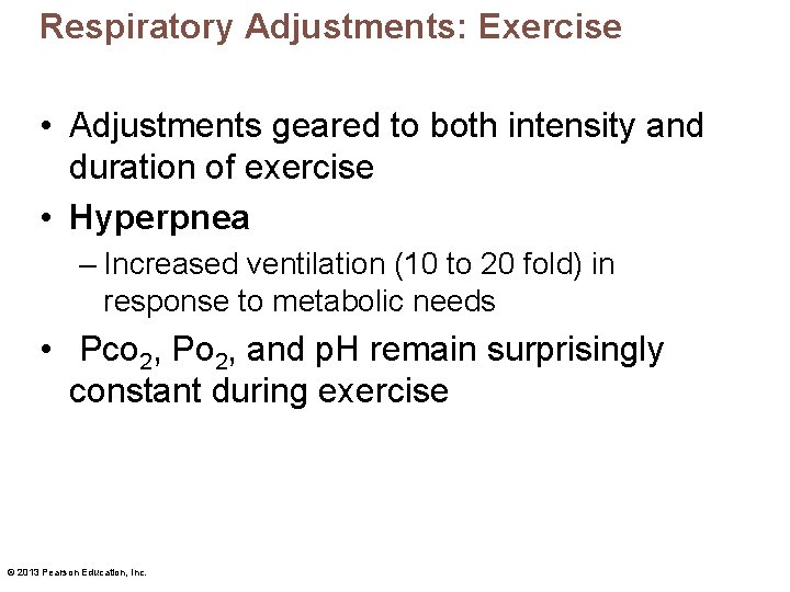 Respiratory Adjustments: Exercise • Adjustments geared to both intensity and duration of exercise •