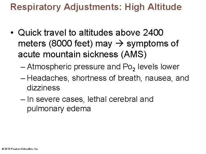 Respiratory Adjustments: High Altitude • Quick travel to altitudes above 2400 meters (8000 feet)