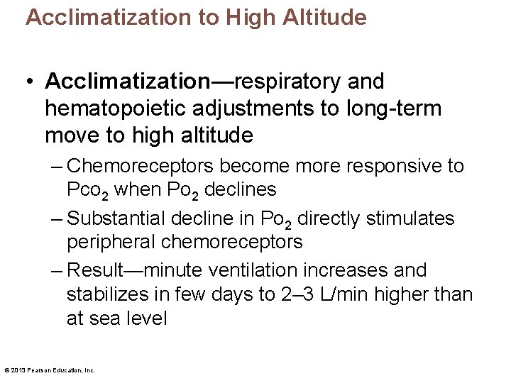 Acclimatization to High Altitude • Acclimatization—respiratory and hematopoietic adjustments to long-term move to high