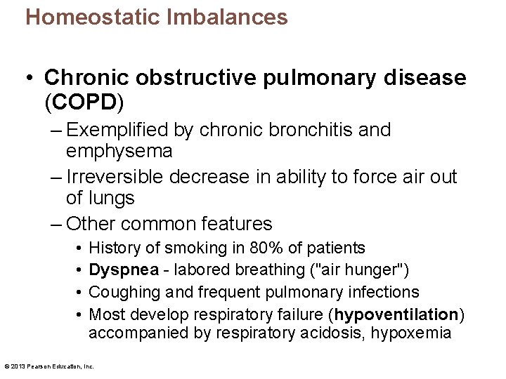 Homeostatic Imbalances • Chronic obstructive pulmonary disease (COPD) – Exemplified by chronic bronchitis and