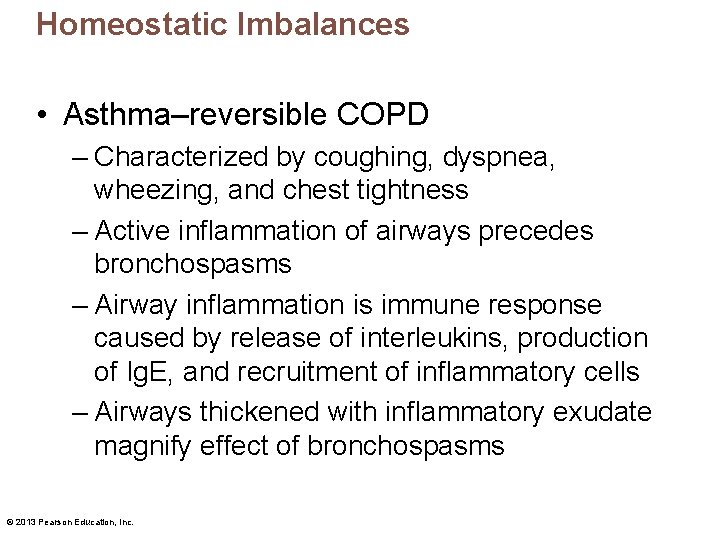 Homeostatic Imbalances • Asthma–reversible COPD – Characterized by coughing, dyspnea, wheezing, and chest tightness