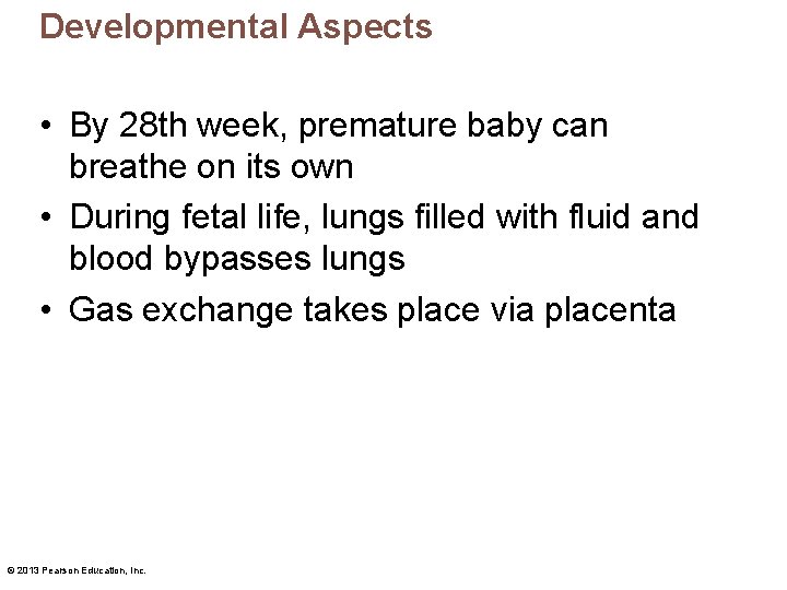 Developmental Aspects • By 28 th week, premature baby can breathe on its own
