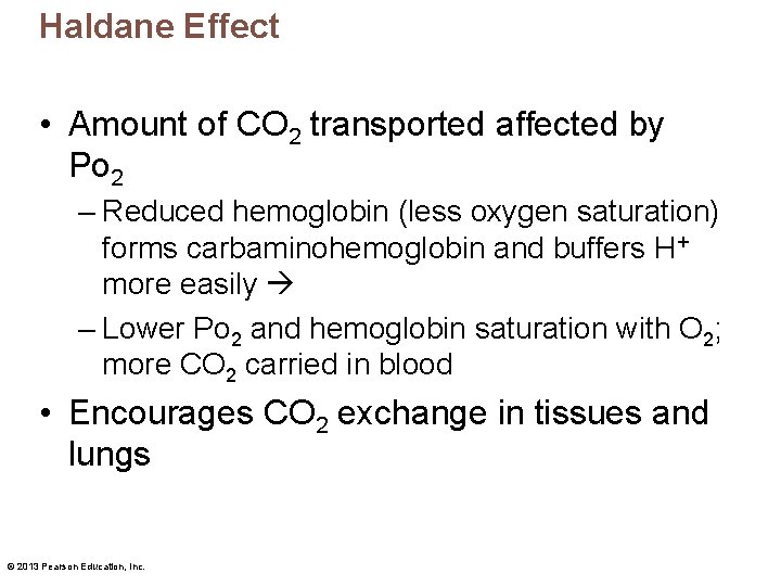 Haldane Effect • Amount of CO 2 transported affected by Po 2 – Reduced