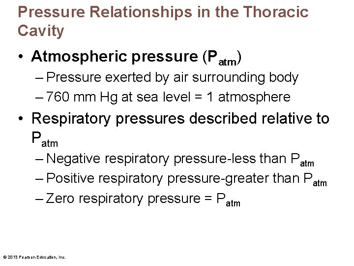 Pressure Relationships in the Thoracic Cavity • Atmospheric pressure (Patm) – Pressure exerted by