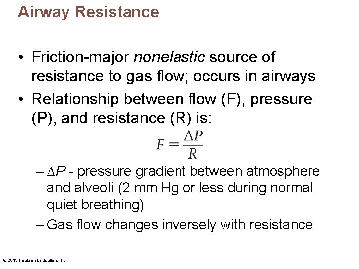 Airway Resistance • Friction-major nonelastic source of resistance to gas flow; occurs in airways