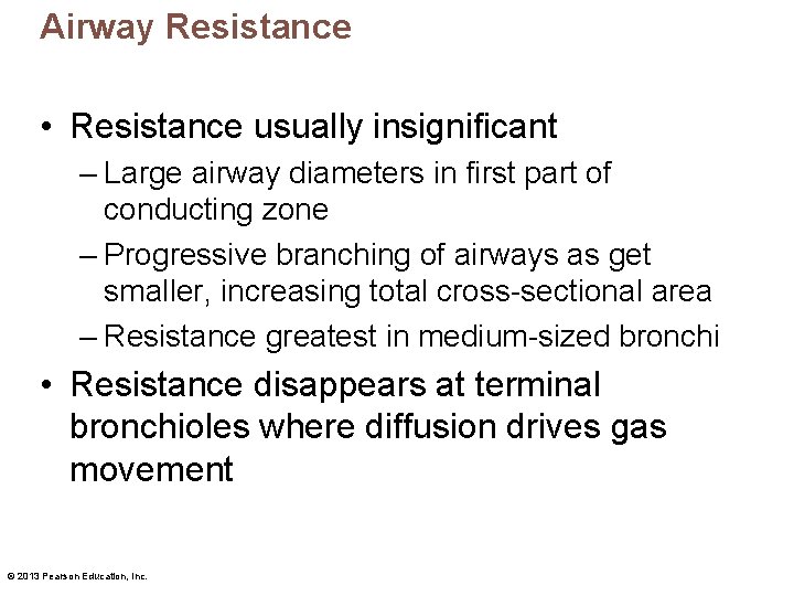 Airway Resistance • Resistance usually insignificant – Large airway diameters in first part of