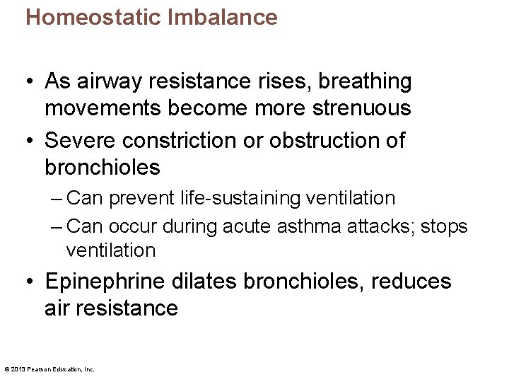 Homeostatic Imbalance • As airway resistance rises, breathing movements become more strenuous • Severe