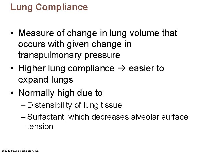 Lung Compliance • Measure of change in lung volume that occurs with given change