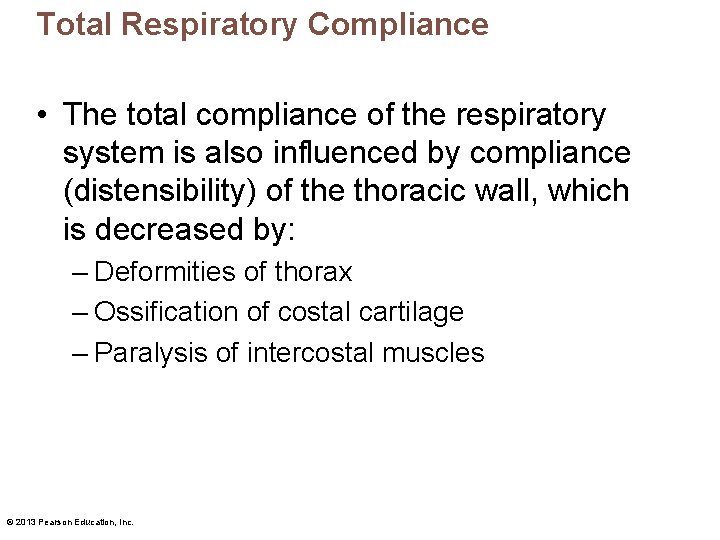 Total Respiratory Compliance • The total compliance of the respiratory system is also influenced