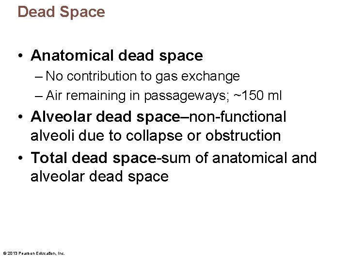 Dead Space • Anatomical dead space – No contribution to gas exchange – Air