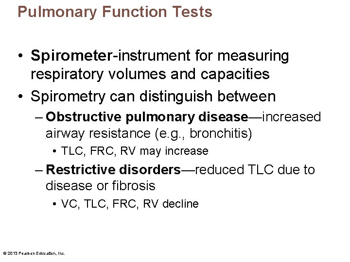 Pulmonary Function Tests • Spirometer-instrument for measuring respiratory volumes and capacities • Spirometry can
