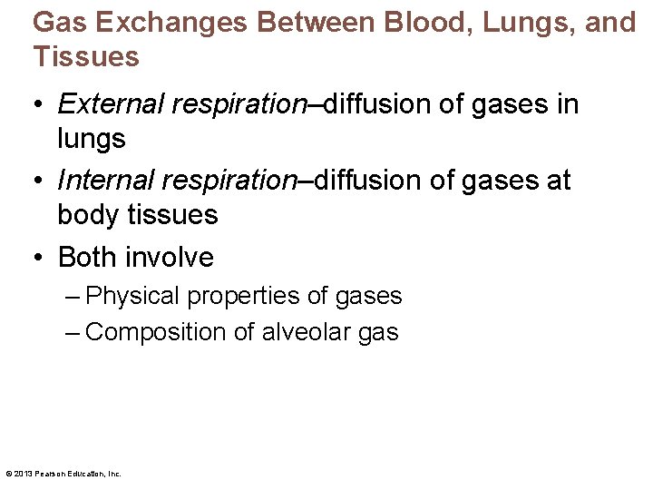 Gas Exchanges Between Blood, Lungs, and Tissues • External respiration–diffusion of gases in lungs