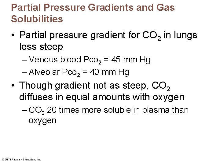 Partial Pressure Gradients and Gas Solubilities • Partial pressure gradient for CO 2 in