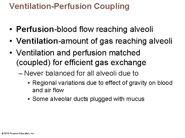 Ventilation-Perfusion Coupling • Perfusion-blood flow reaching alveoli • Ventilation-amount of gas reaching alveoli •