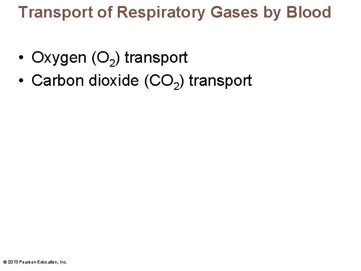 Transport of Respiratory Gases by Blood • Oxygen (O 2) transport • Carbon dioxide