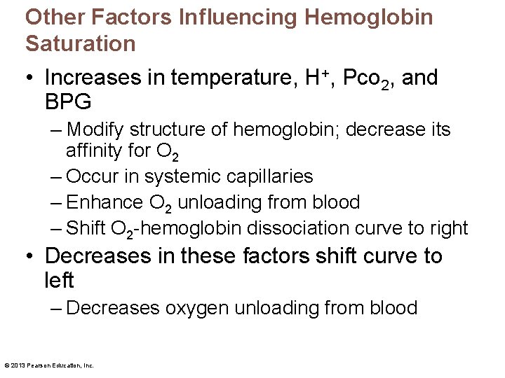 Other Factors Influencing Hemoglobin Saturation • Increases in temperature, H+, Pco 2, and BPG