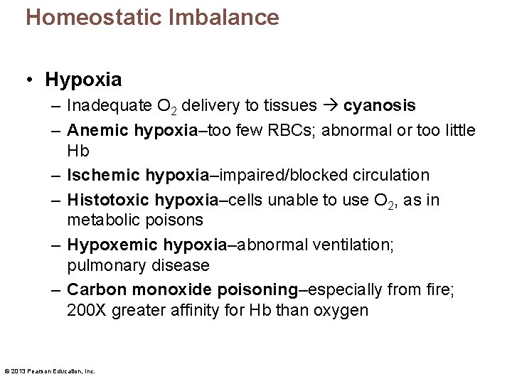 Homeostatic Imbalance • Hypoxia – Inadequate O 2 delivery to tissues cyanosis – Anemic