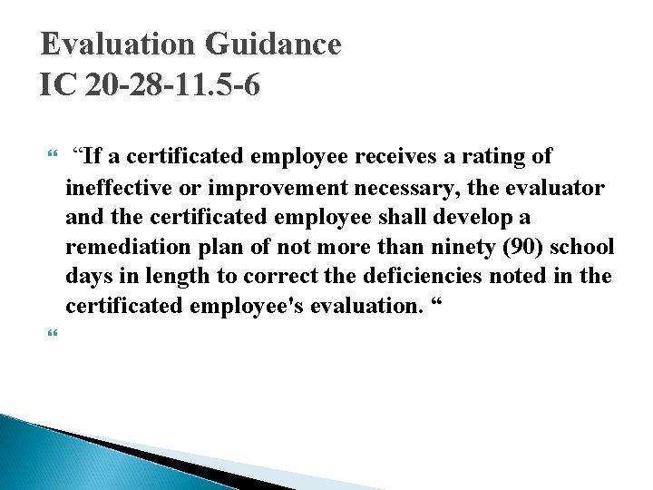 Evaluation Guidance IC 20 -28 -11. 5 -6 “If a certificated employee receives a