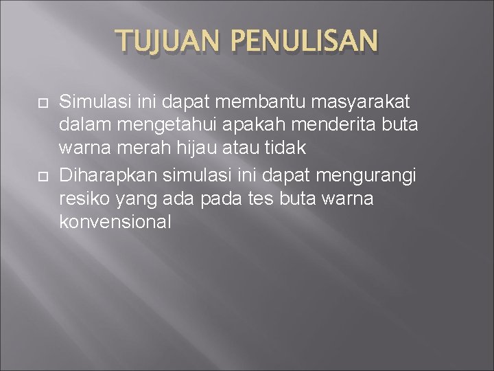 TUJUAN PENULISAN Simulasi ini dapat membantu masyarakat dalam mengetahui apakah menderita buta warna merah