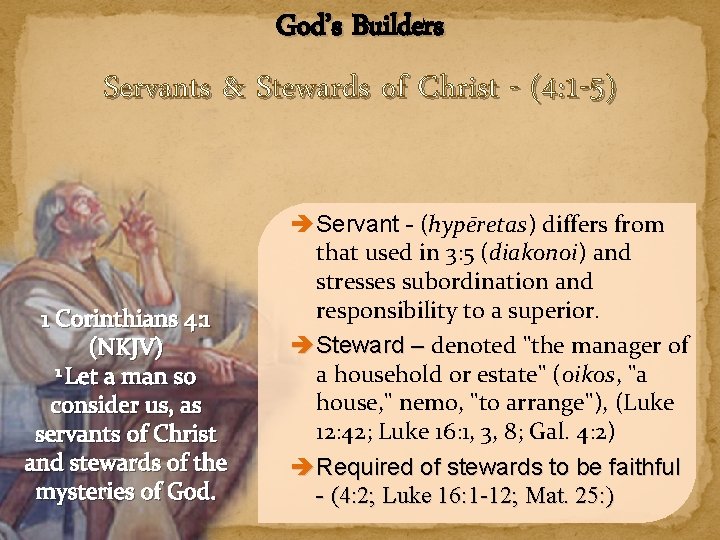 God’s Builders Servants & Stewards of Christ - (4: 1 -5) 1 Corinthians 4: God’s Builders Servants & Stewards of Christ - (4: 1 -5) 1 Corinthians 4: